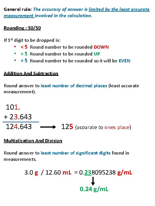 General rule: The accuracy of answer is limited by the least accurate measurement involved