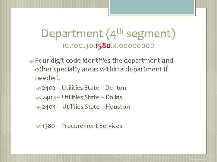 Department (4 th segment) 10. 100. 30. 1580. x. 0000 Four digit code identifies