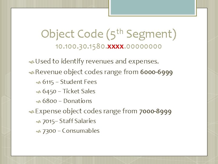 Object Code (5 th Segment) 10. 100. 30. 1580. xxxx. 0000 Used to identify