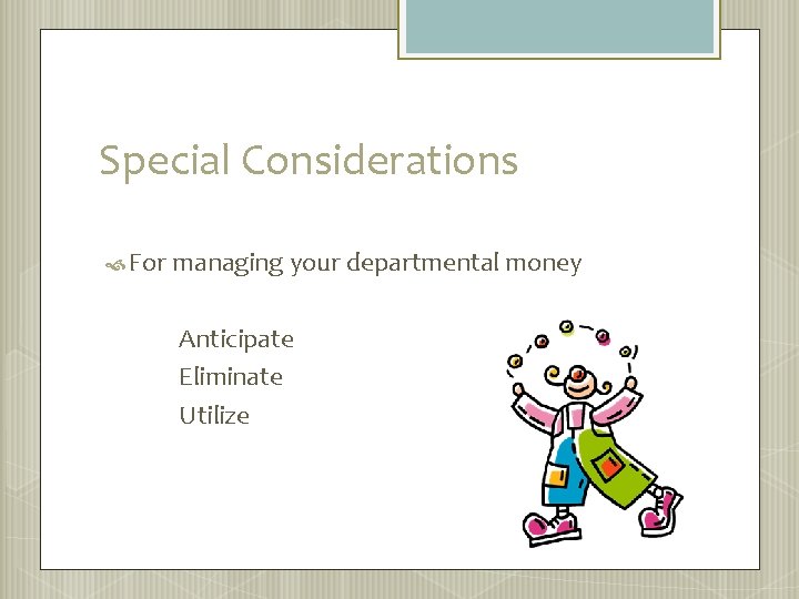 Special Considerations For managing your departmental money Anticipate Eliminate Utilize 