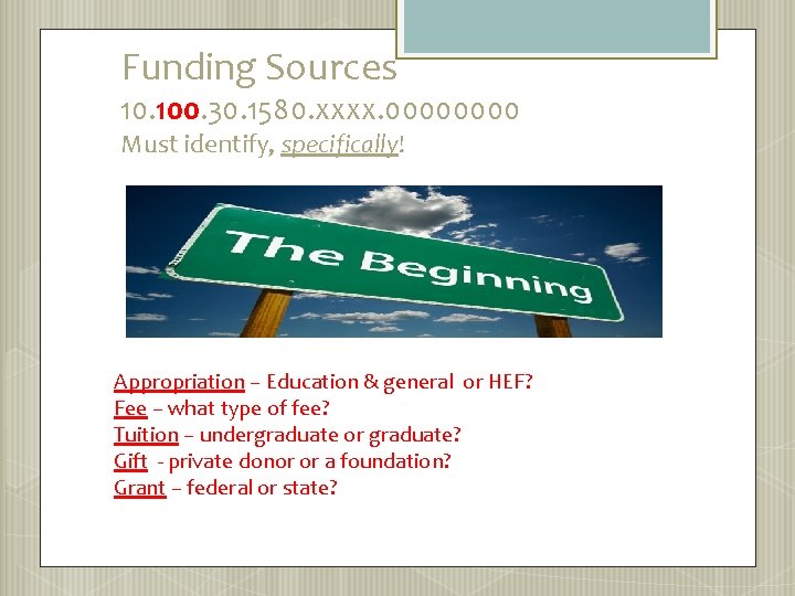 Funding Sources 10. 100. 30. 1580. xxxx. 0000 Must identify, specifically! Appropriation – Education