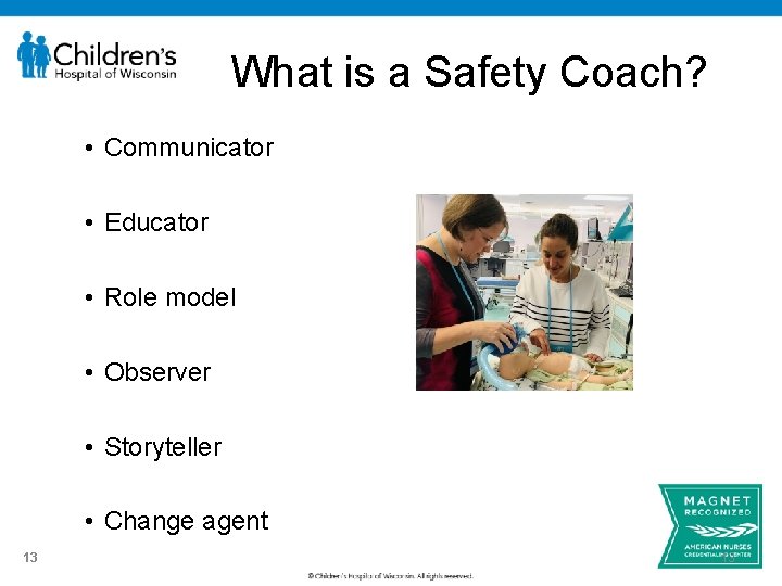 What is a Safety Coach? • Communicator • Educator • Role model • Observer