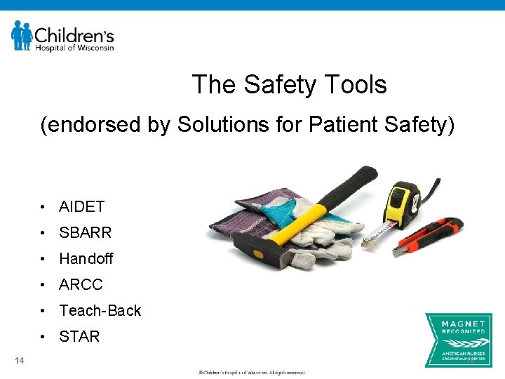 The Safety Tools (endorsed by Solutions for Patient Safety) • AIDET • SBARR •