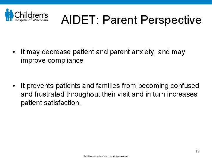AIDET: Parent Perspective • It may decrease patient and parent anxiety, and may improve