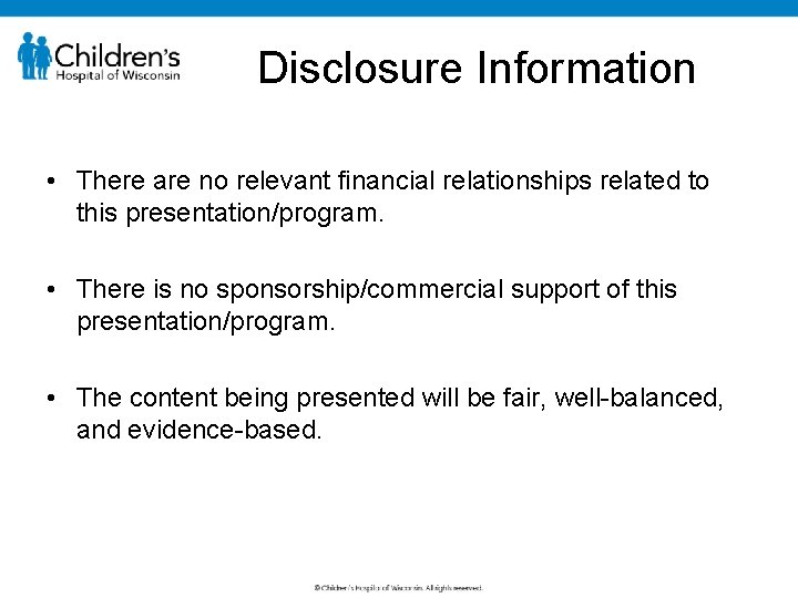 Disclosure Information • There are no relevant financial relationships related to this presentation/program. •