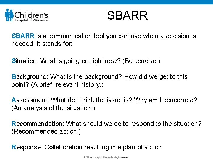 SBARR is a communication tool you can use when a decision is needed. It