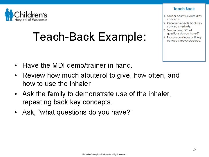Teach-Back Example: • Have the MDI demo/trainer in hand. • Review how much albuterol