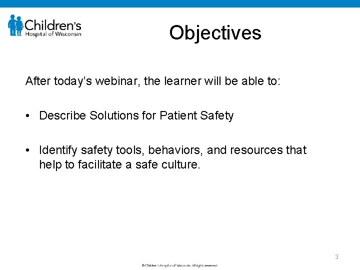 Objectives After today’s webinar, the learner will be able to: • Describe Solutions for