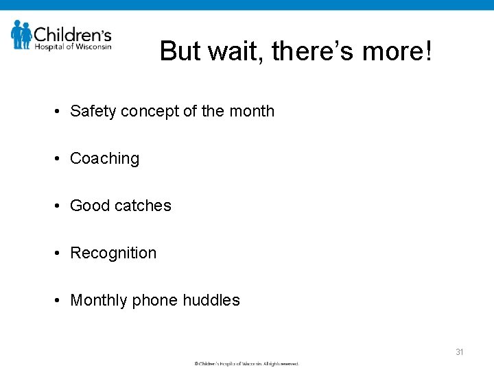 But wait, there’s more! • Safety concept of the month • Coaching • Good