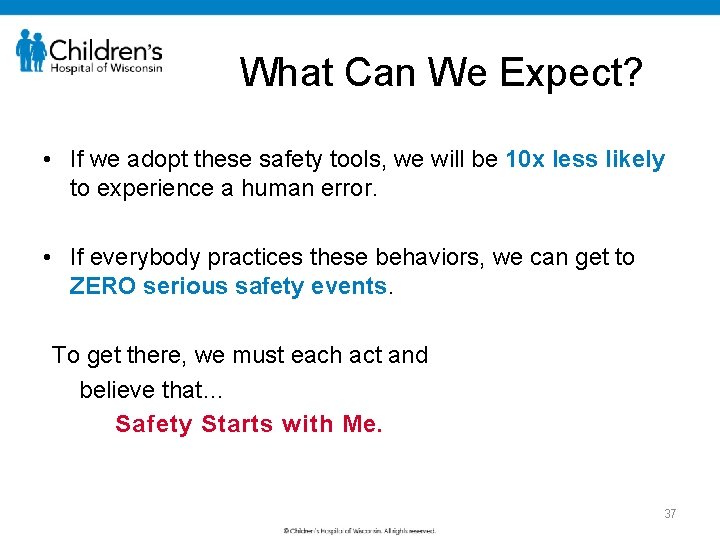 What Can We Expect? • If we adopt these safety tools, we will be