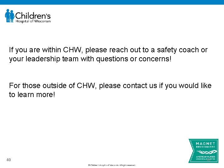 If you are within CHW, please reach out to a safety coach or your
