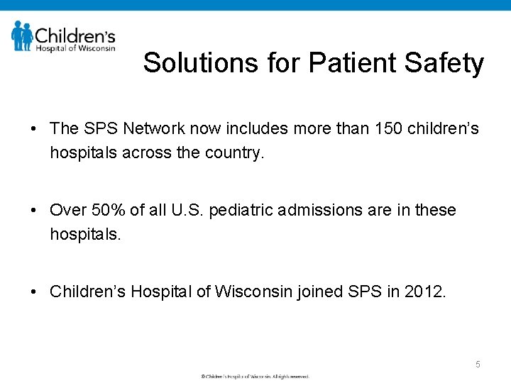 Solutions for Patient Safety • The SPS Network now includes more than 150 children’s