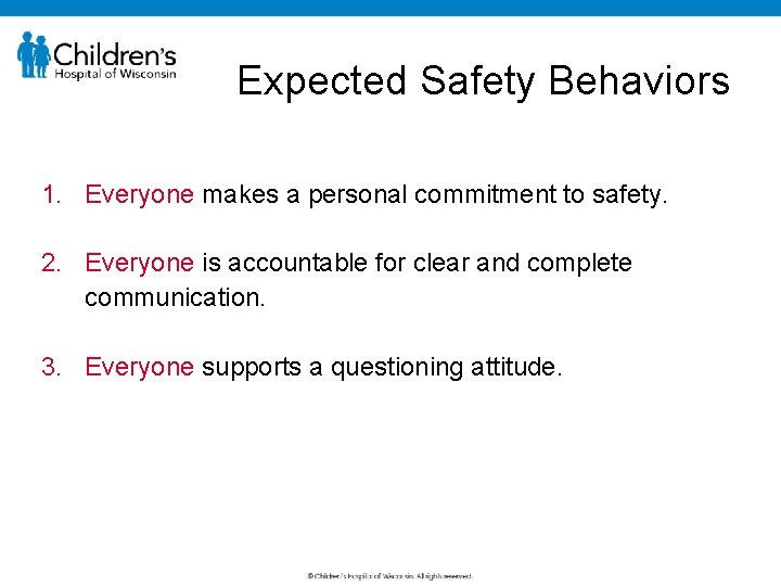 Expected Safety Behaviors 1. Everyone makes a personal commitment to safety. 2. Everyone is