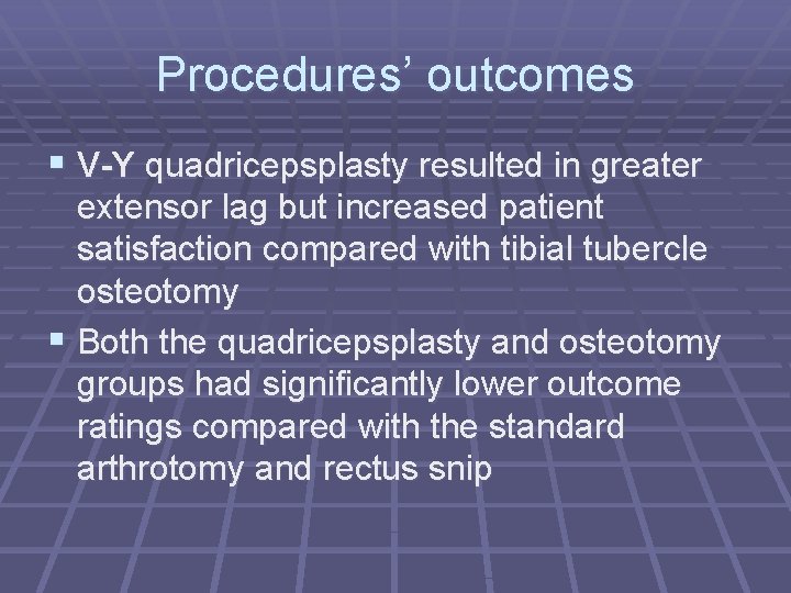 Procedures’ outcomes § V-Y quadricepsplasty resulted in greater extensor lag but increased patient satisfaction