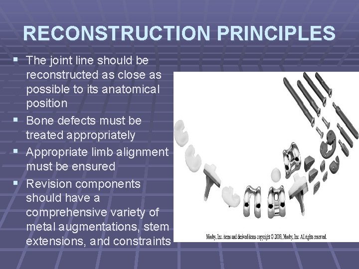 RECONSTRUCTION PRINCIPLES § The joint line should be reconstructed as close as possible to