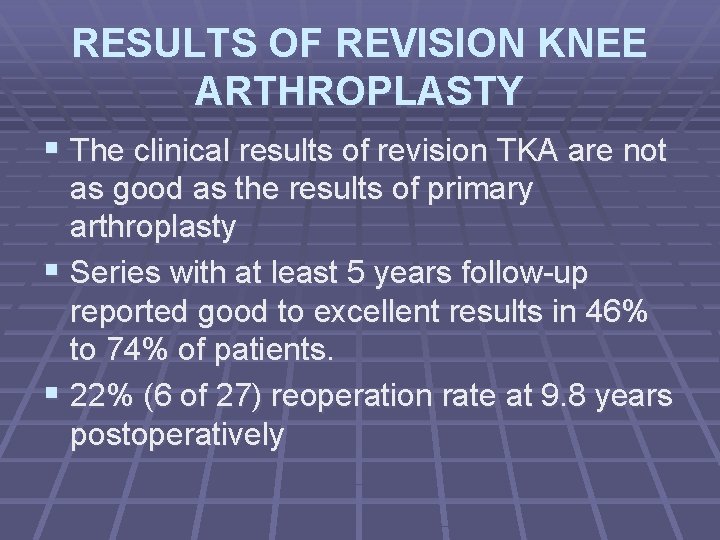 RESULTS OF REVISION KNEE ARTHROPLASTY § The clinical results of revision TKA are not