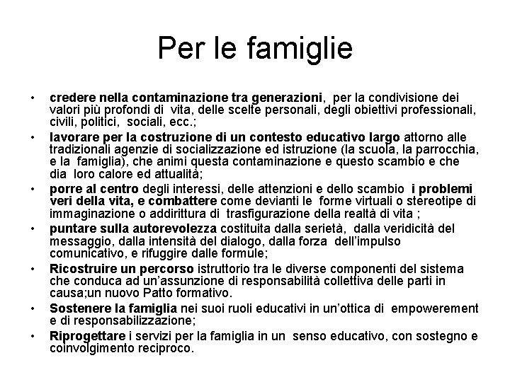 Per le famiglie • • credere nella contaminazione tra generazioni, per la condivisione dei