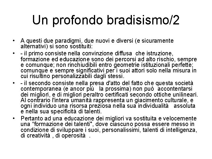 Un profondo bradisismo/2 • A questi due paradigmi, due nuovi e diversi (e sicuramente