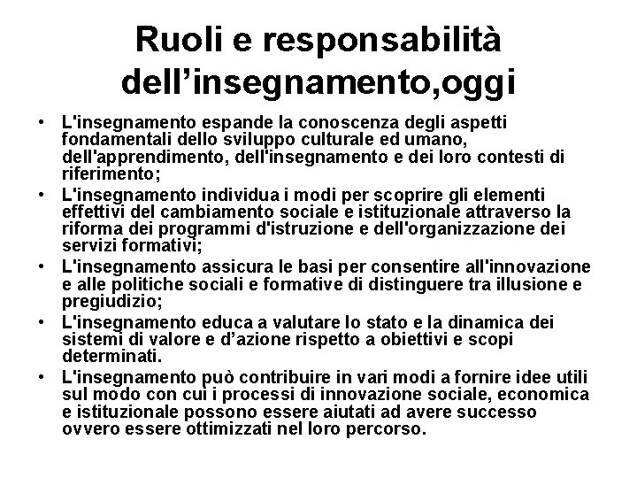 Ruoli e responsabilità dell’insegnamento, oggi • L'insegnamento espande la conoscenza degli aspetti fondamentali dello