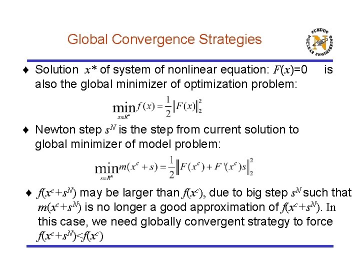 Global Convergence Strategies ¨ Solution x* of system of nonlinear equation: F(x)=0 also the