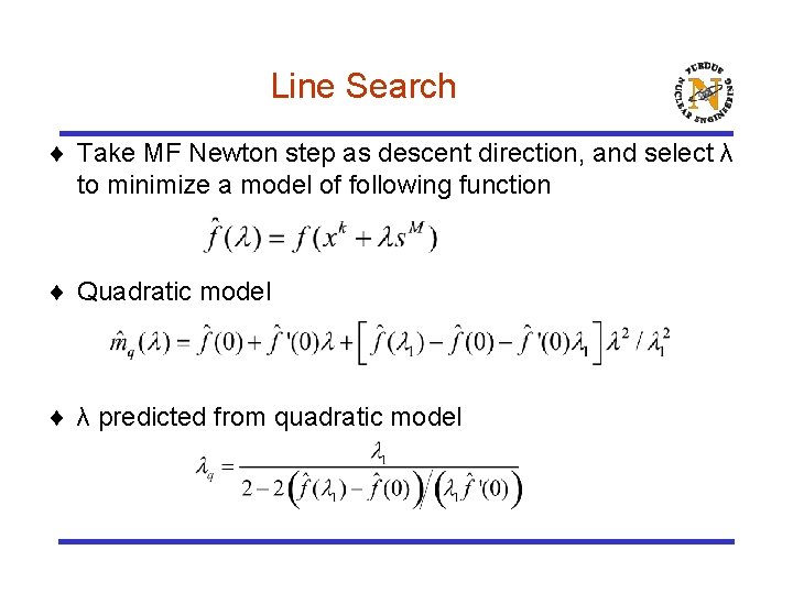 Line Search ¨ Take MF Newton step as descent direction, and select λ to