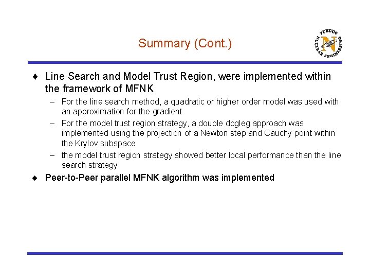 Summary (Cont. ) ¨ Line Search and Model Trust Region, were implemented within the
