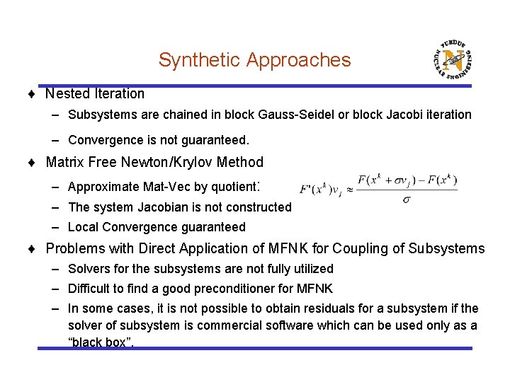 Synthetic Approaches ¨ Nested Iteration – Subsystems are chained in block Gauss-Seidel or block