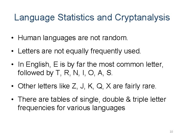 Language Statistics and Cryptanalysis • Human languages are not random. • Letters are not