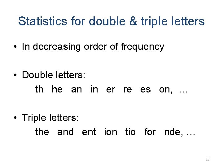 Statistics for double & triple letters • In decreasing order of frequency • Double