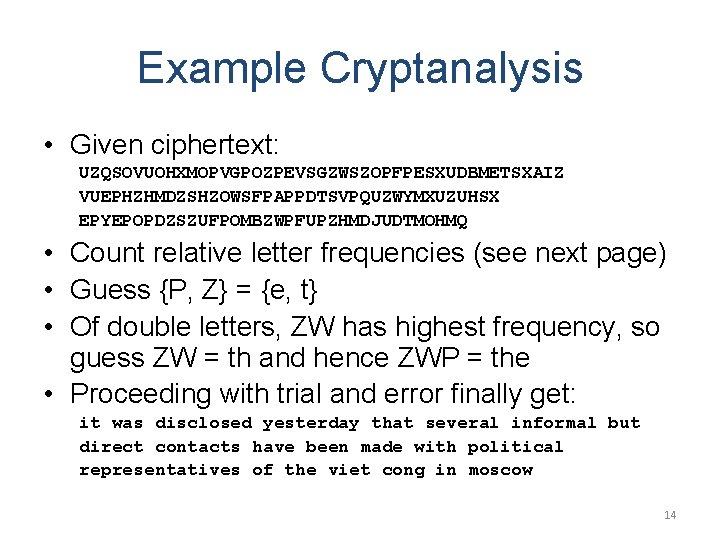 Example Cryptanalysis • Given ciphertext: UZQSOVUOHXMOPVGPOZPEVSGZWSZOPFPESXUDBMETSXAIZ VUEPHZHMDZSHZOWSFPAPPDTSVPQUZWYMXUZUHSX EPYEPOPDZSZUFPOMBZWPFUPZHMDJUDTMOHMQ • Count relative letter frequencies (see