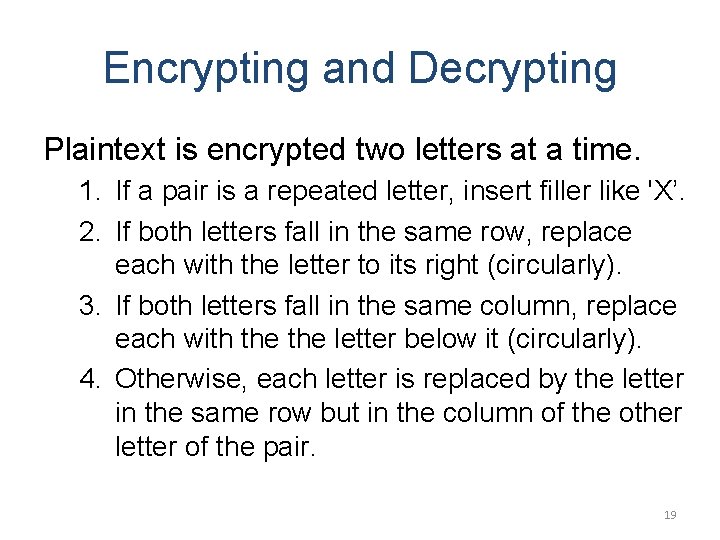 Encrypting and Decrypting Plaintext is encrypted two letters at a time. 1. If a