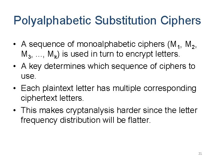 Polyalphabetic Substitution Ciphers • A sequence of monoalphabetic ciphers (M 1, M 2, M
