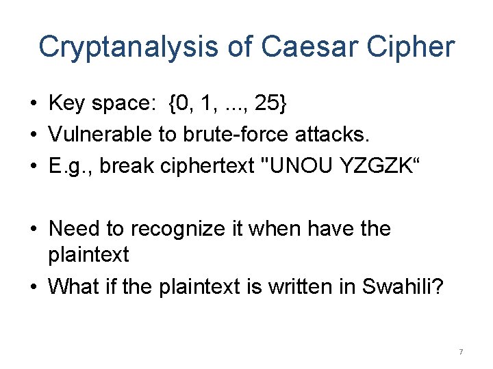 Cryptanalysis of Caesar Cipher • Key space: {0, 1, . . . , 25}