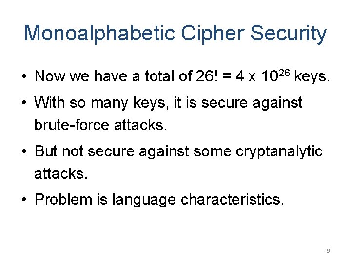 Monoalphabetic Cipher Security • Now we have a total of 26! = 4 x