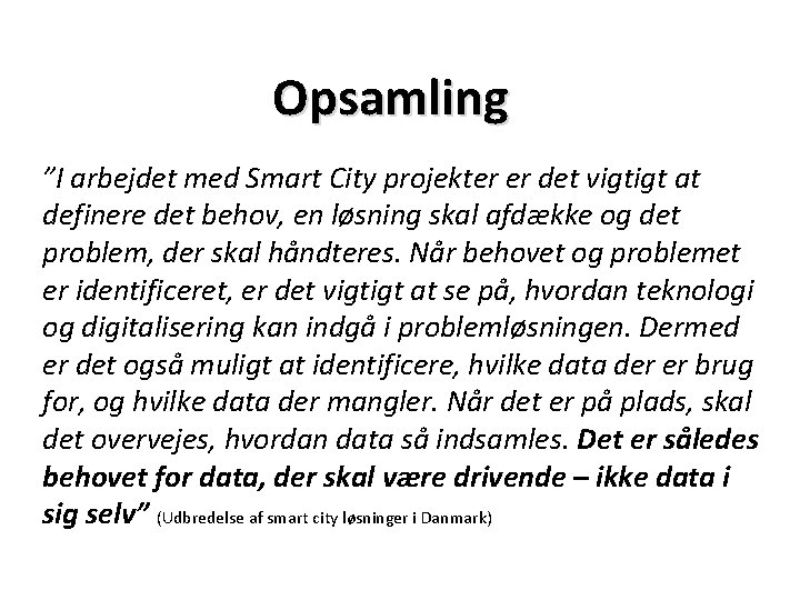 Opsamling ”I arbejdet med Smart City projekter er det vigtigt at definere det behov,