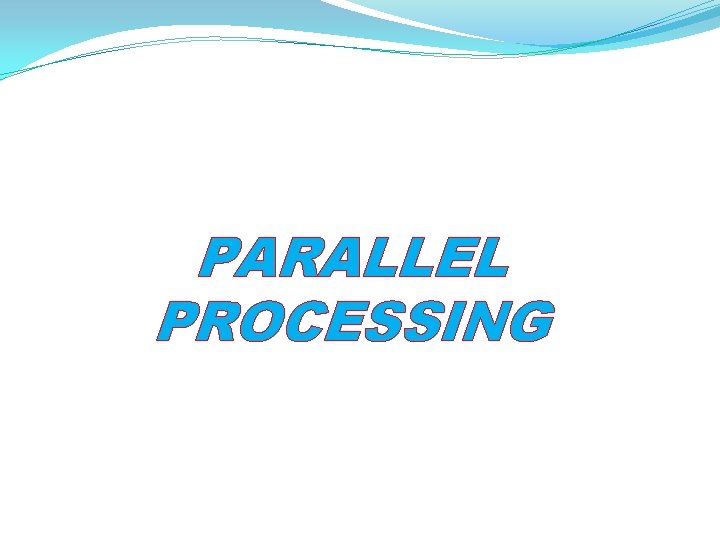 PARALLEL PROCESSING 