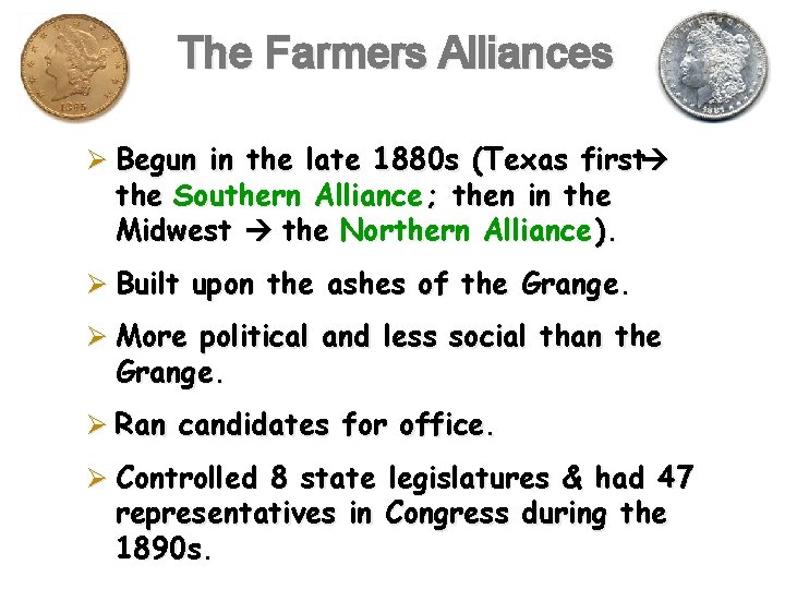The Farmers Alliances Ø Begun in the late 1880 s (Texas first the Southern