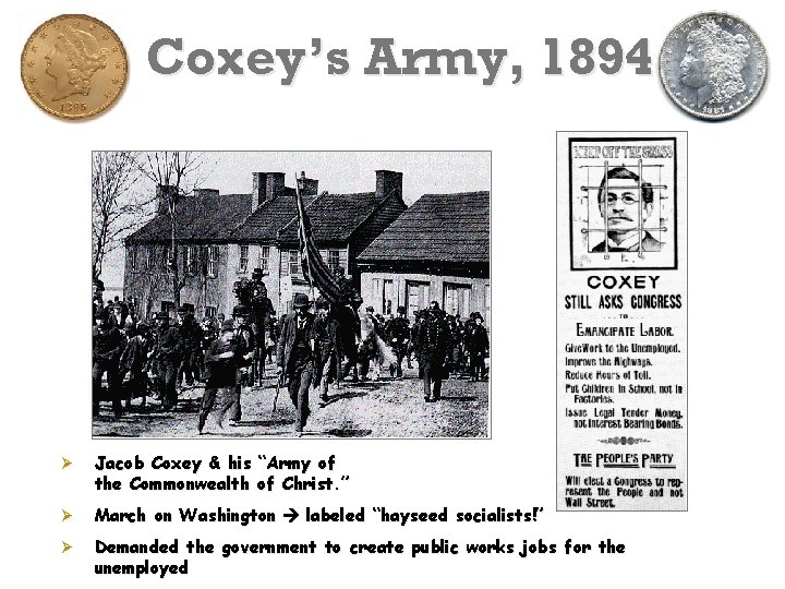 Coxey’s Army, 1894 Ø Jacob Coxey & his “Army of the Commonwealth of Christ.