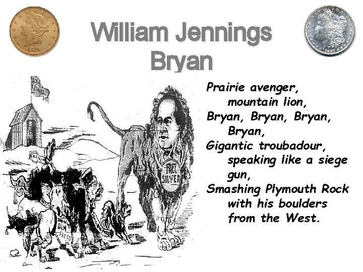 William Jennings Bryan Prairie avenger, mountain lion, Bryan, Gigantic troubadour, speaking like a siege