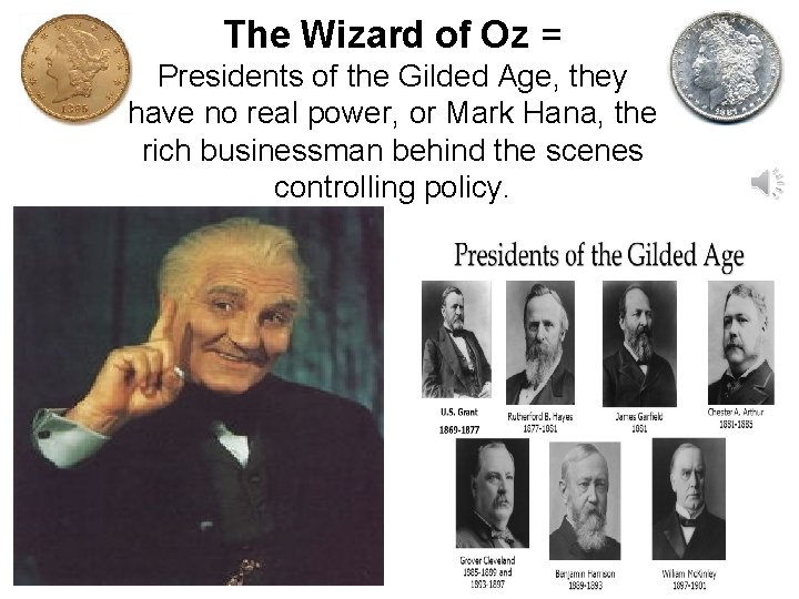 The Wizard of Oz = Presidents of the Gilded Age, they have no real