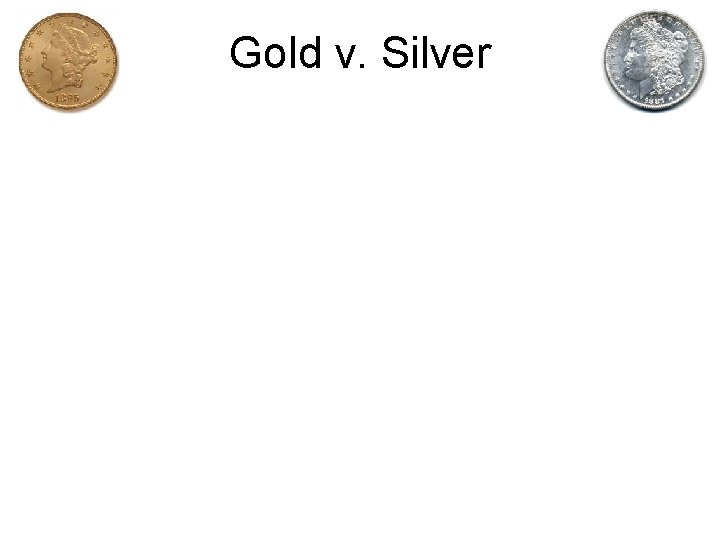 Gold v. Silver 