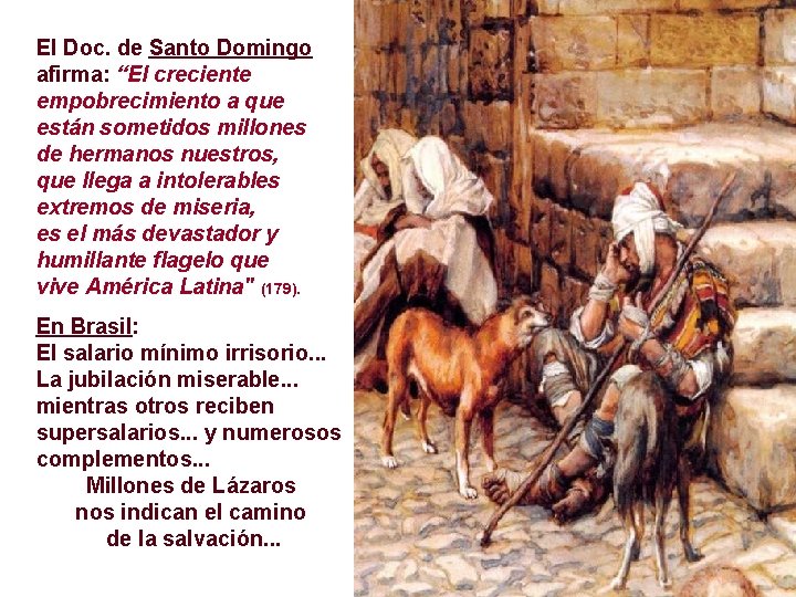 El Doc. de Santo Domingo afirma: “El creciente empobrecimiento a que están sometidos millones