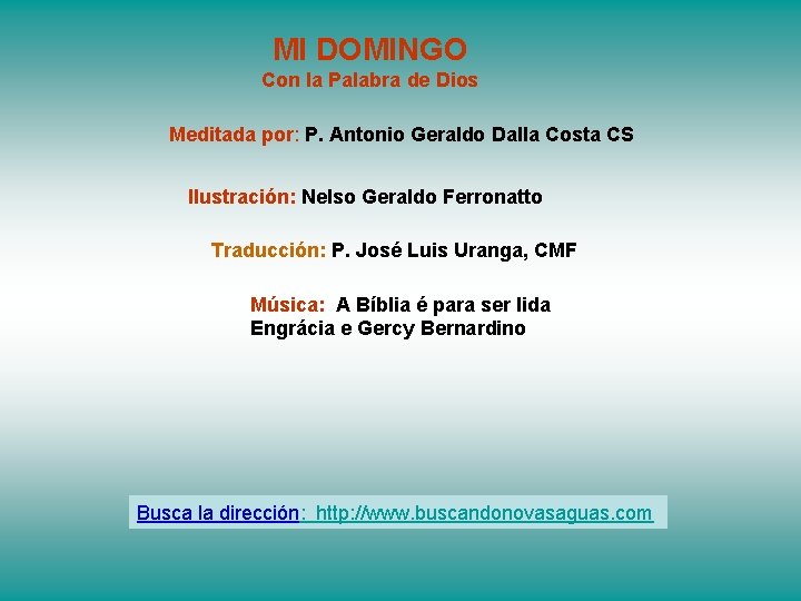 MI DOMINGO Con la Palabra de Dios Meditada por: P. Antonio Geraldo Dalla Costa