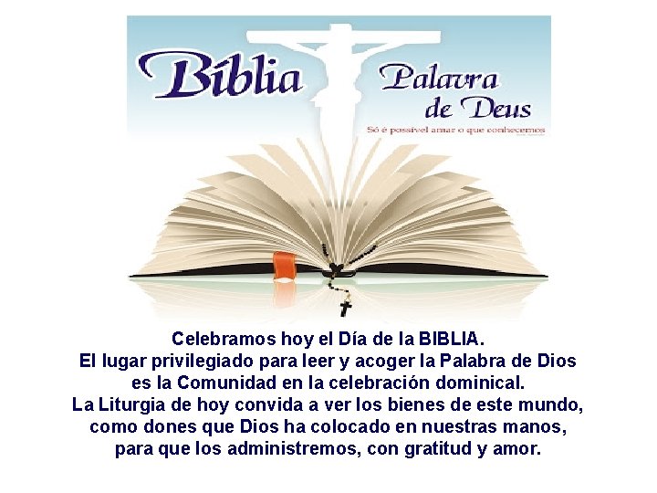 Celebramos hoy el Día de la BIBLIA. El lugar privilegiado para leer y acoger