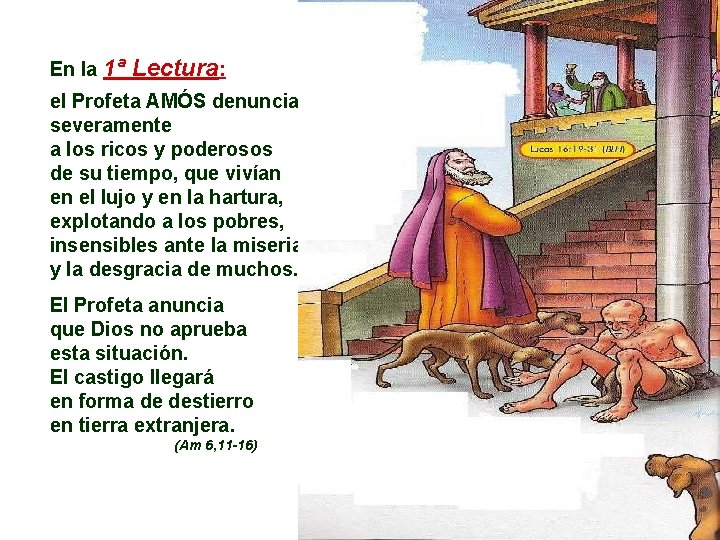 En la 1ª Lectura: el Profeta AMÓS denuncia severamente a los ricos y poderosos