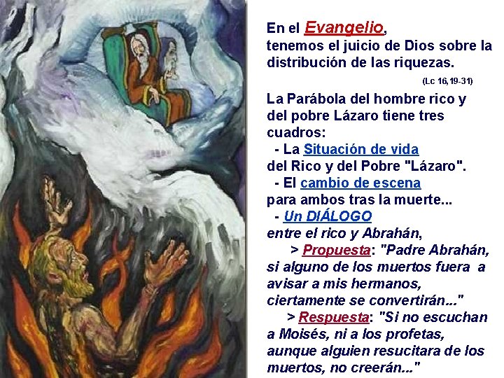 En el Evangelio, tenemos el juicio de Dios sobre la distribución de las riquezas.