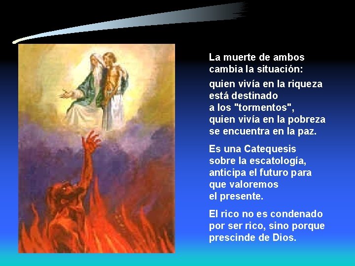 La muerte de ambos cambia la situación: quien vivía en la riqueza está destinado