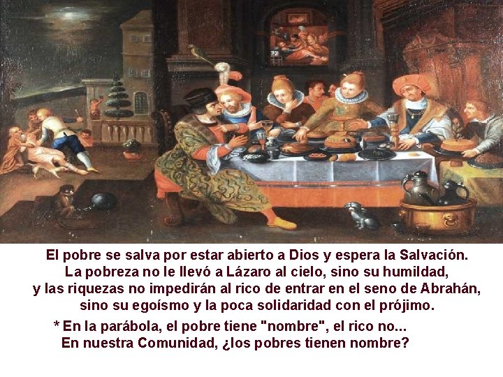 El pobre se salva por estar abierto a Dios y espera la Salvación. La