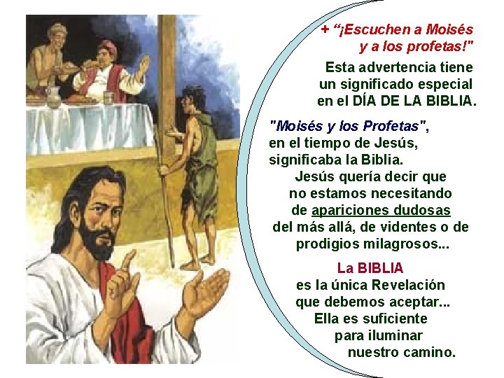 + “¡Escuchen a Moisés y a los profetas!" Esta advertencia tiene un significado especial