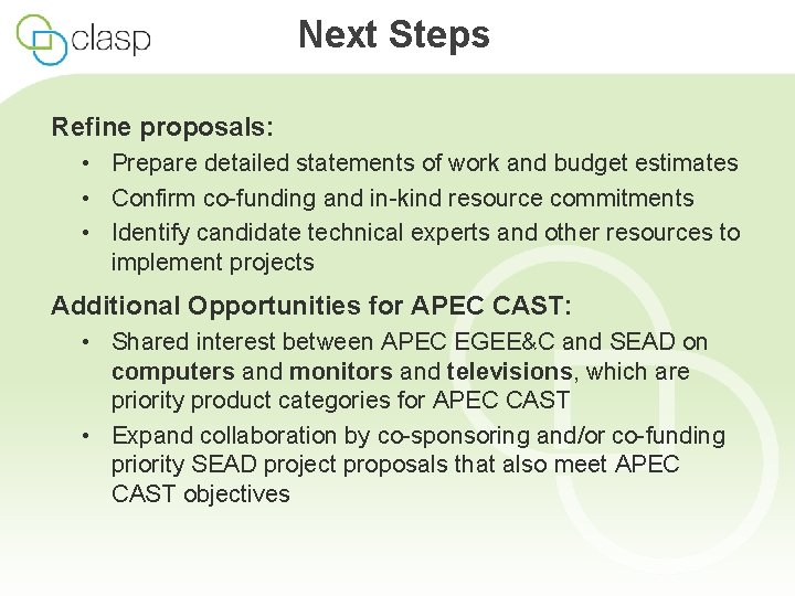 Next Steps Refine proposals: • Prepare detailed statements of work and budget estimates •
